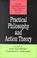 Cover of: Practical philosophy and action theory