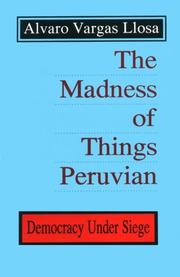 Cover of: The madness of things Peruvian: democracy under siege