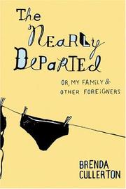 The nearly departed, or, My family and other foreigners by Brenda Cullerton
