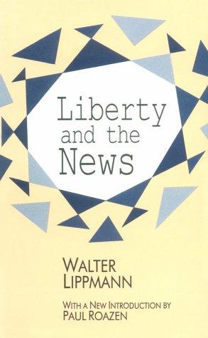 Liberty and the news by Walter Lippmann