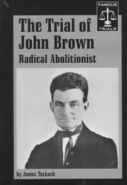 The trial of John Brown, radical abolitionist by James Tackach