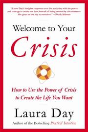 Cover of: Welcome to Your Crisis: How to Use the Power of Crisis to Create the Life You Want