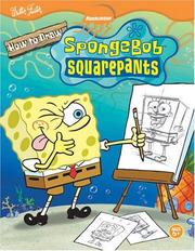 Cover of: How to draw SpongeBob SquarePants, Nickelodeon by Heather Martinez
