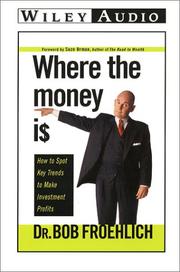 Cover of: Where the Money Is: How to Spot Key Trends to Make Investment Profits (Wiley Audio)