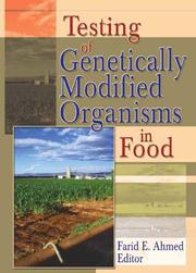 Cover of: Testing of Genetically Modified Organisms in Foods | Farid E., Ph.D. Ahmed