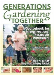 Cover of: Generations gardening together: sourcebook for intergenerational therapeutic horticulture