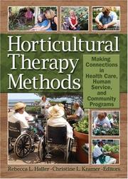 Cover of: Horticulture Therapy Methods: Making Connections in Health Care, Human Service, And Community Programs (Haworth Series in Therapy & Human Development Through Horticulture)