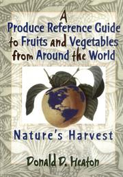 Cover of: A produce reference guide to fruits and vegetables from around the world: nature's harvest