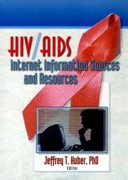 Cover of: HIV/AIDS Internet information sources and resources by Jeffrey T. Huber