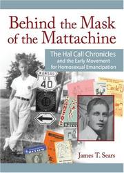 Cover of: Behind the Mask of the Mattachine: The Hal Call Chronicles And the Early Movement for Homosexual Emancipation (Haworth Gay and Lesbian Studies)