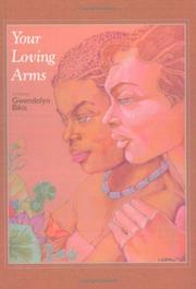Cover of: Your loving arms by Gwendolyn Bikis