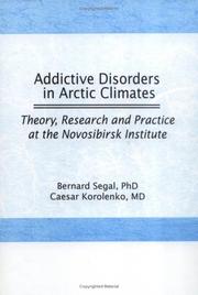 Cover of: Addictive Disorders in Arctic Climates: Theory, Research, and Practice at the Novosibirsk Institute