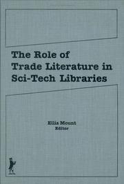 Cover of: The role of trade literature in sci-tech libraries by Ellis Mount, editor.