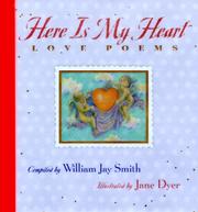 Cover of: Here is my heart by compiled by William Jay Smith ; illustrated by Jane Dyer.