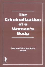 Cover of: The Criminalization of a Woman's Body (Women & Criminal Justice Series) (Women & Criminal Justice Series)