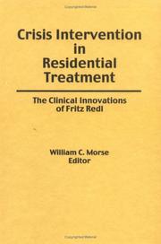 Cover of: Crisis intervention in residential treatment: the clinical innovations of Fritz Redl