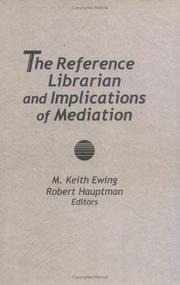 Cover of: The Reference librarian and implications of mediation by edited by M. Keith Ewing, Robert Hauptman.