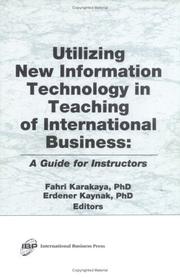 Cover of: Utilizing new information technology in teaching of international business by Fahri Karakaya, Erdener Kaynak, editors.