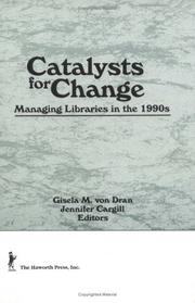 Cover of: Catalysts for change: managing libraries in the 1990s