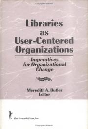 Cover of: Libraries As User-Centered Organizations | Meredith A. Butler