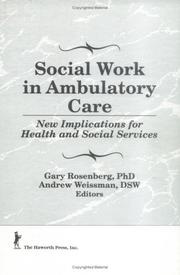 Cover of: Social work in ambulatory care by Gary Rosenberg, Andrew Weissman, editors.