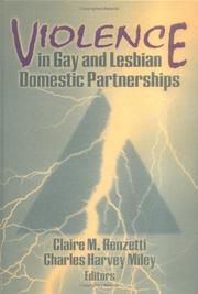 Cover of: Violence in gay and lesbian domestic partnerships by Claire M. Renzetti, Charles Harvey Miley, editors.
