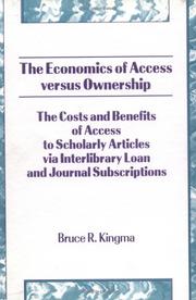 Cover of: The economics of access versus ownership: the costs and benefits of access to scholarly articles via interlibrary loan and journal subscriptions