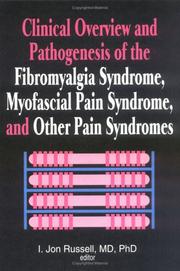 Cover of: Clinical overview and pathogenesis of the fibromyalgia syndrome, myofascial pain syndrome, and other pain syndromes