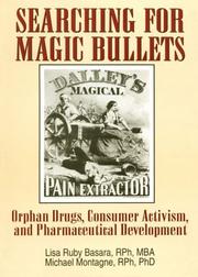 Cover of: Searching for magic bullets: orphan drugs, consumer activism, and pharmaceutical development