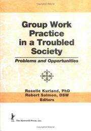 Cover of: Group work practice in a troubled society: problems and opportunities