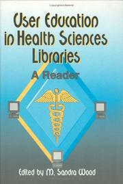 User Education in Health Sciences Libraries by M. Sandra Wood