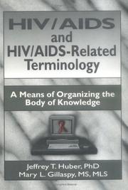 Cover of: HIV/AIDS and HIV/AIDS-related terminology by Jeffrey T. Huber
