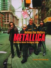 Cover of: Metallica: Nothing Else Matters: The Stories Behind the Biggest Songs