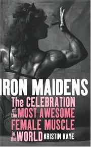 Cover of: Iron Maidens: The Celebration of the Most Awesome Female Muscle in the World