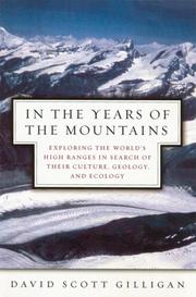 Cover of: In the Years of the Mountains: Exploring the World's High Ranges in Search of Their Culture, Geology, and Ecology