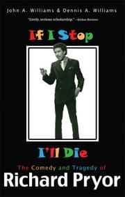 Cover of: If I Stop, I'll Die: The Comedy and Tragedy of Richard  Pryor