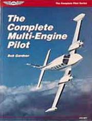 The complete multi-engine pilot by Robert E. Gardner