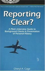 Cover of: Reporting Clear?: A Pilot's Interview Guide to Background Checks & Presentation of Personal History (Professional Aviation series)
