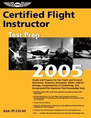 Cover of: Certified Flight Instructor Test Prep 2005: Study and Prepare for the Flight and Ground Instructor: Airplane, Helicopter, Glider, Add-on Ratings, Fundamentals ... FAA Knowledge Exams (Test Prep series)