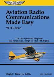 Cover of: Aviation Radio Communications Made Easy: VFR Edition: Talk Like a Pro with Templates That Function as a Script for Your VFR Flights