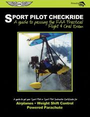 Cover of: Sport Pilot Checkride: A Guide to Passing the FAA Practical Flight & Oral Exam to Get Your Sport Pilot or Sport Instructor Certificate (Freedom to Fly series)