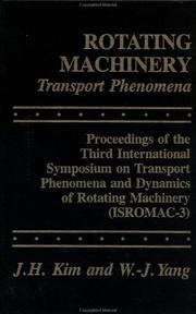 Cover of: Rotating machinery--transport phenomena: proceedings of the Third International Symposium on Transport Phenomena and Dynamics of Rotating Machinery (ISROMAC-3)