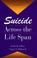 Cover of: Suicide across the life span