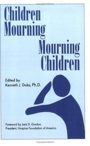 Cover of: Children mourning, mourning children by edited by Kenneth J. Doka ; [foreword by Jack D. Gordon].