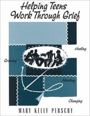 Cover of: Helping teens work through grief by Mary Kelly Perschy