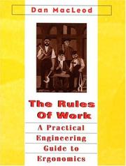 Cover of: The Rules of Work A Practical Engineering Guide to Ergonomics