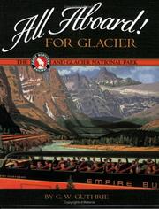 Cover of: All Aboard for Glacier: The Great Northern Railway and Glacier National Park