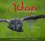 Cover of: Wings over Montana: A Celebration of Wild Birds