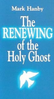 Cover of: The Renewing of the Holy Ghost | Mark Hanby