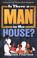 Cover of: Is There a Man in the House?